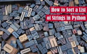 A Descriptive Guide On How To Use Sorted() And Sort() In Python Sorting strings